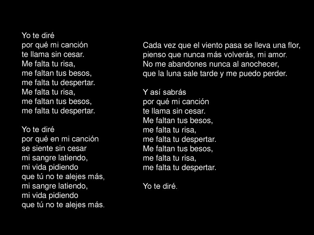 Yo te diré por qué mi canción te llama sin cesar