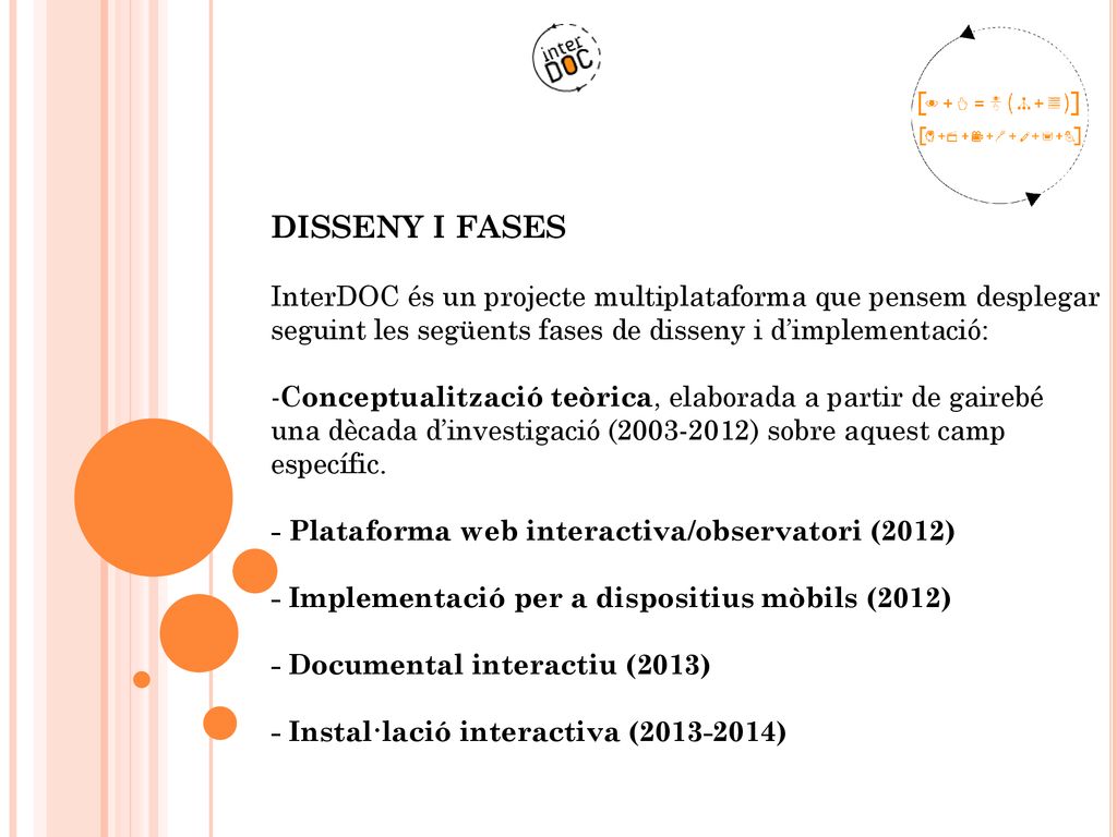 DISSENY I FASES InterDOC és un projecte multiplataforma que pensem desplegar seguint les següents fases de disseny i d’implementació: