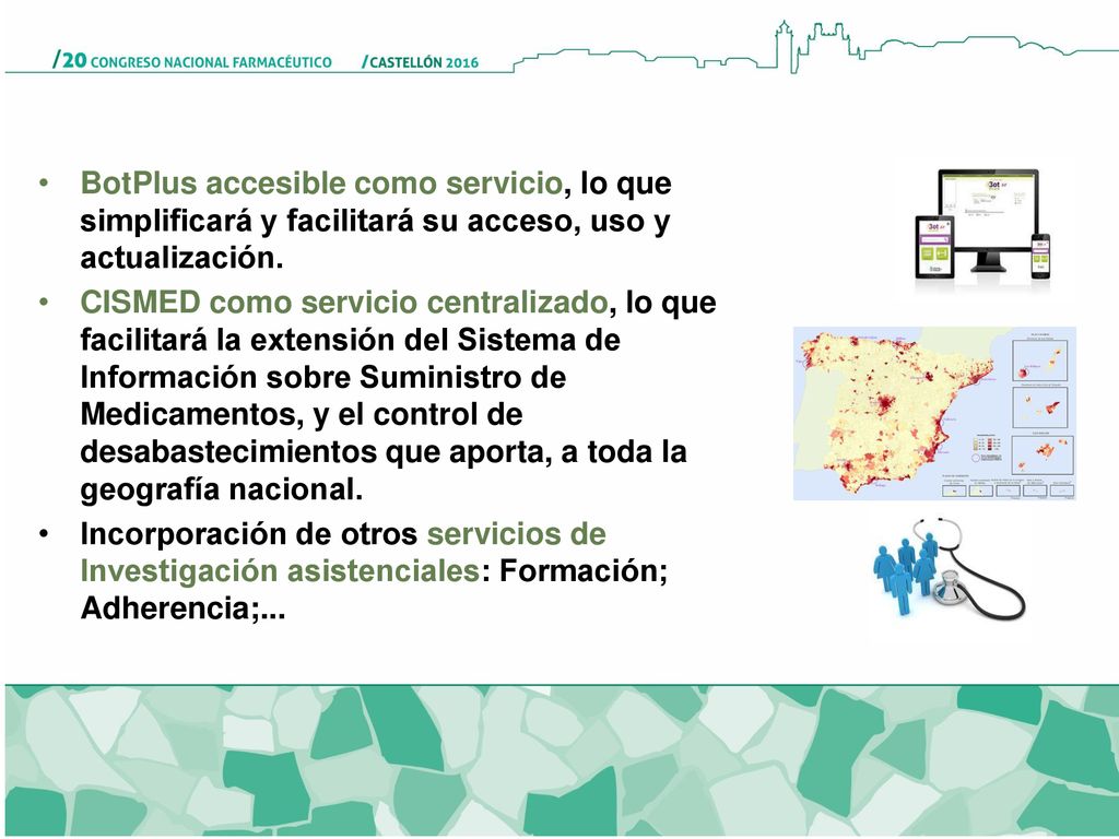 BotPlus accesible como servicio, lo que simplificará y facilitará su acceso, uso y actualización.