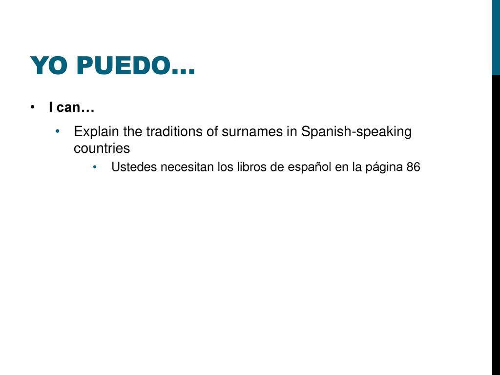 Yo puedo… I can… Explain the traditions of surnames in Spanish-speaking countries.