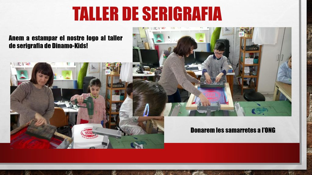 TALLER DE SERIGRAFIA Anem a estampar el nostre logo al taller de serigrafia de Dinamo-Kids.
