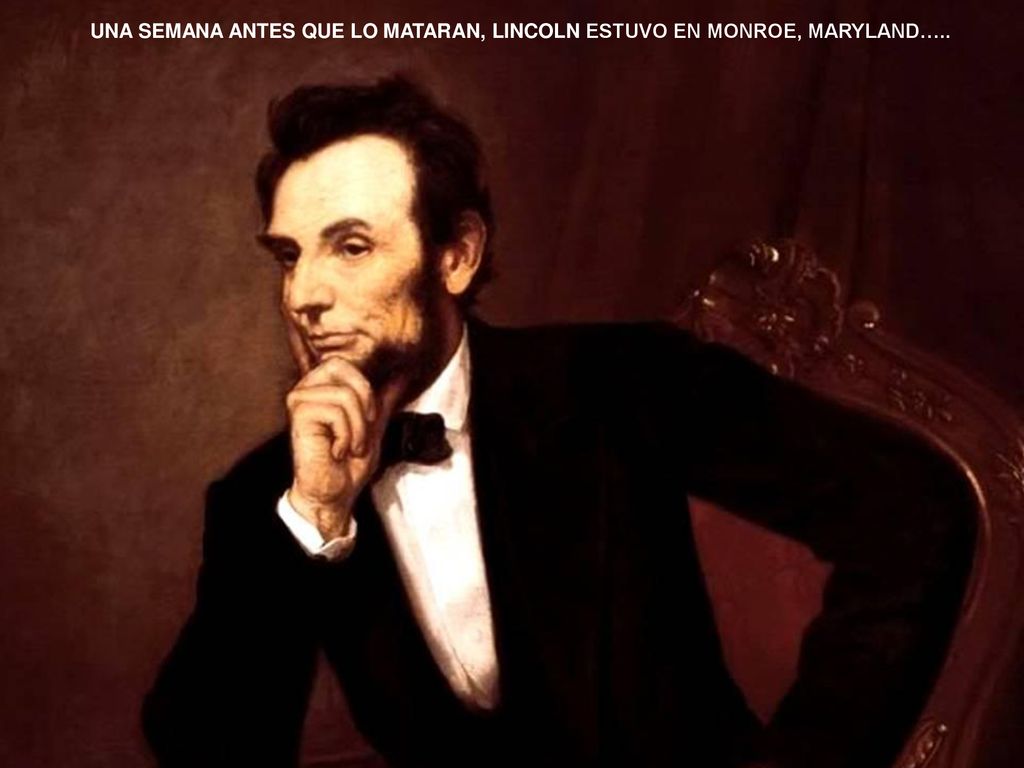 UNA SEMANA ANTES QUE LO MATARAN, LINCOLN ESTUVO EN MONROE, MARYLAND…..