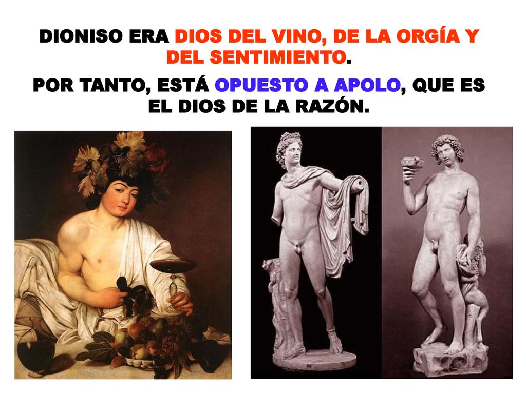 DIONISO ERA DIOS DEL VINO, DE LA ORGÍA Y DEL SENTIMIENTO.