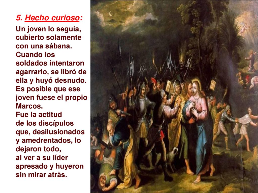 5. Hecho curioso: Un joven lo seguía, cubierto solamente con una sábana.