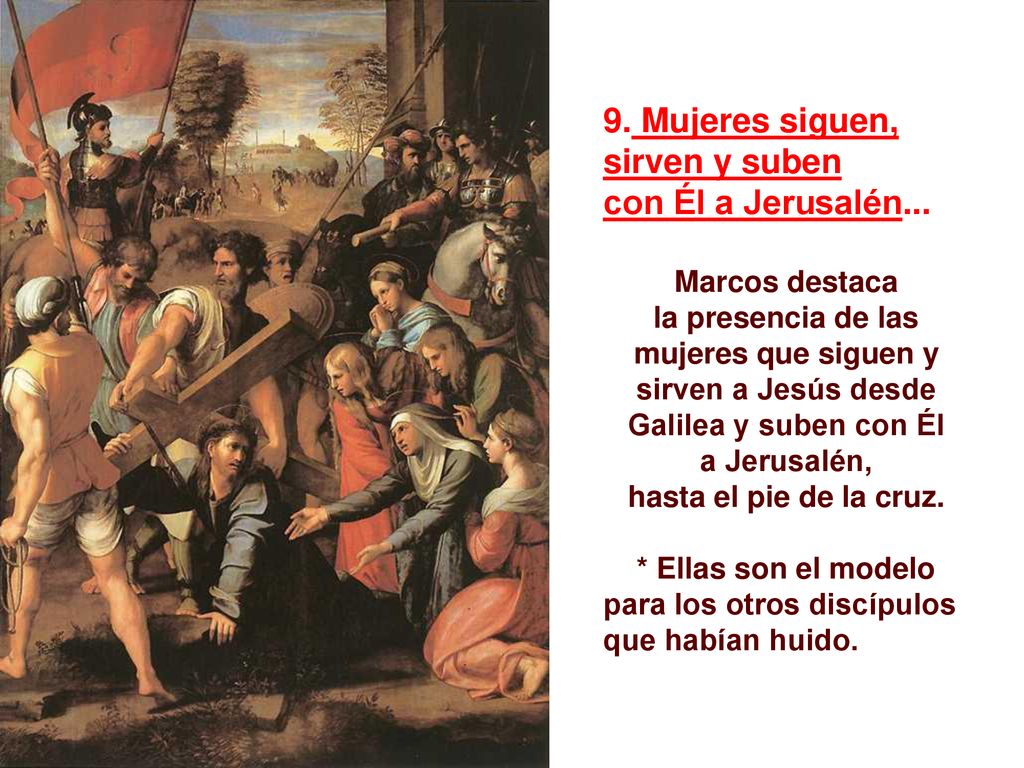 9. Mujeres siguen, sirven y suben con Él a Jerusalén...