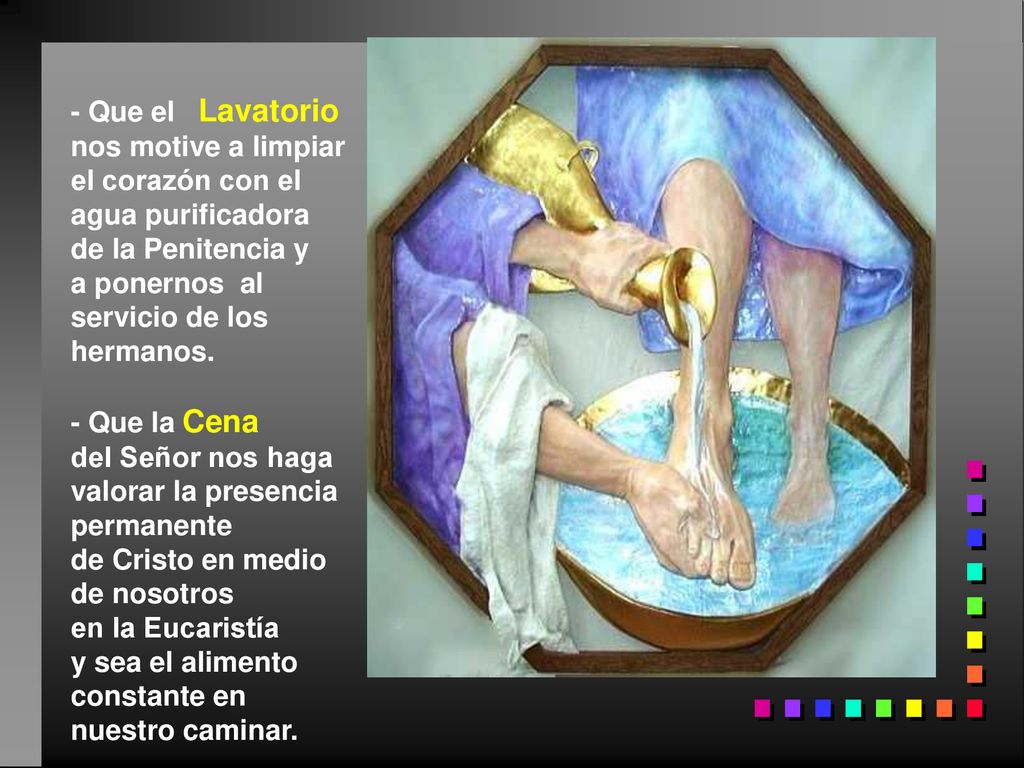 - Que el Lavatorio nos motive a limpiar el corazón con el agua purificadora