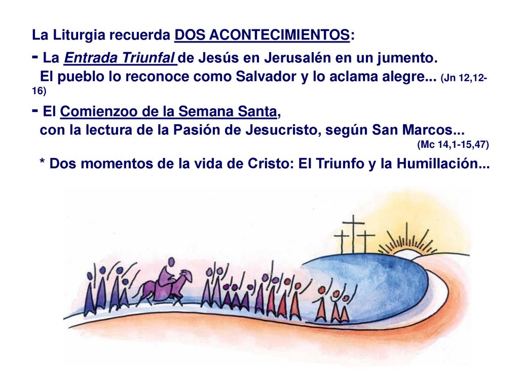 - La Entrada Triunfal de Jesús en Jerusalén en un jumento.