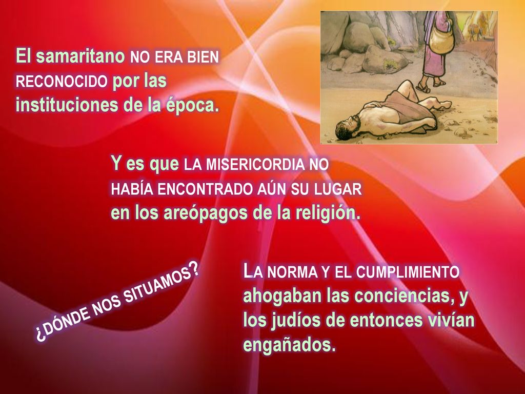El samaritano no era bien reconocido por las instituciones de la época.