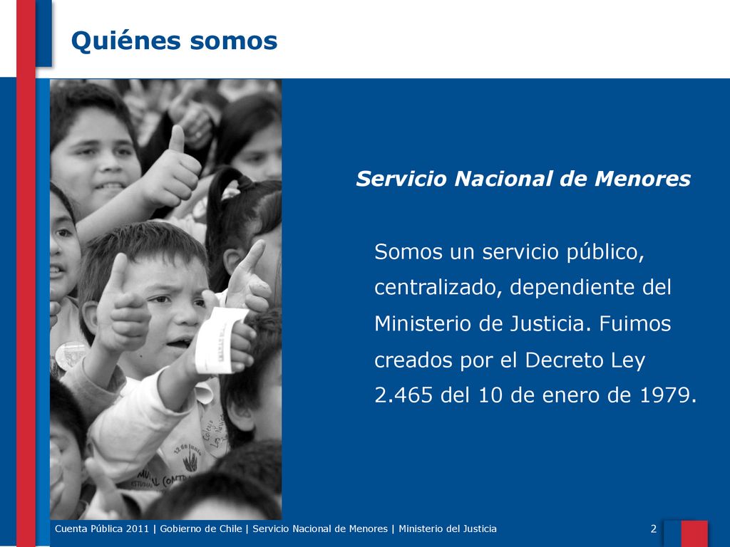 Quiénes somos Servicio Nacional de Menores Somos un servicio público,