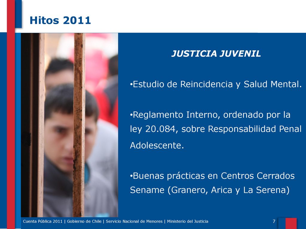 Hitos 2011 JUSTICIA JUVENIL •Estudio de Reincidencia y Salud Mental.
