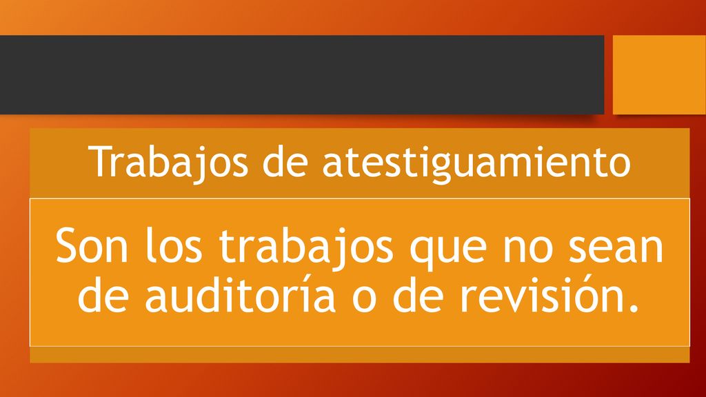Son los trabajos que no sean de auditoría o de revisión.