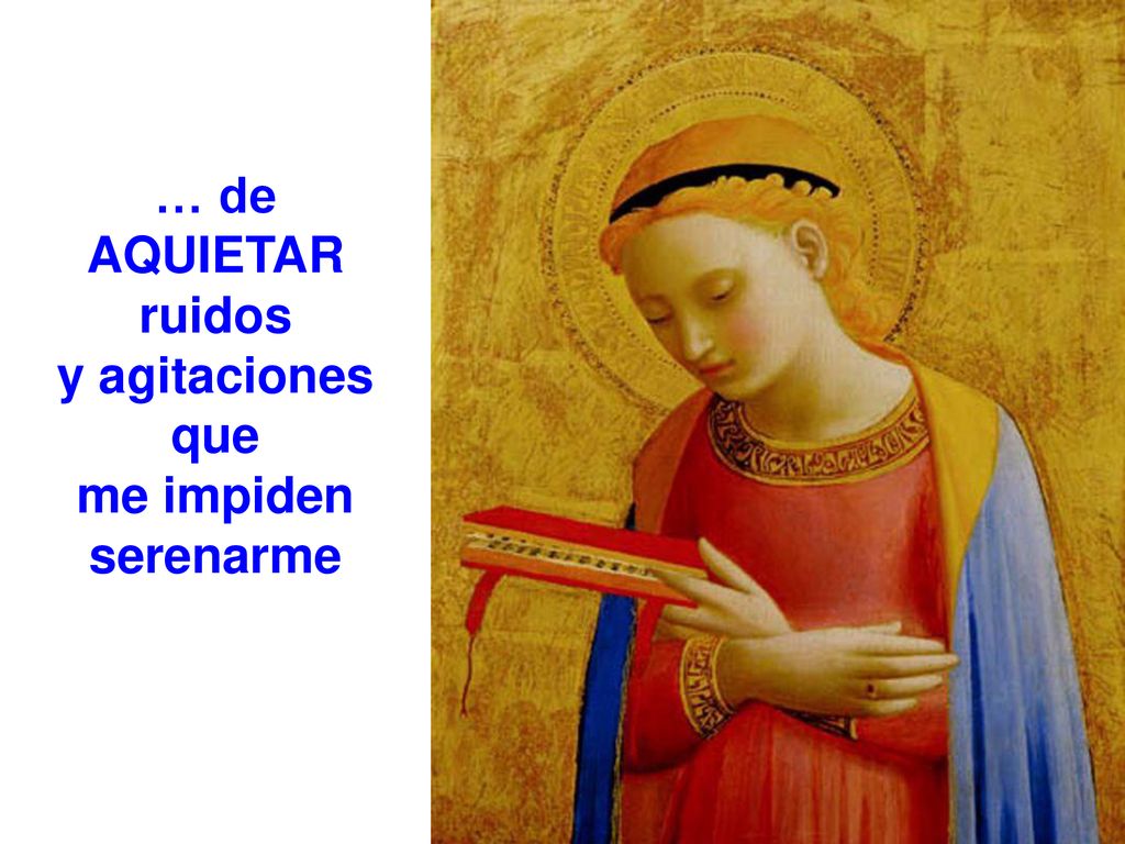 … de AQUIETAR ruidos y agitaciones que me impiden serenarme
