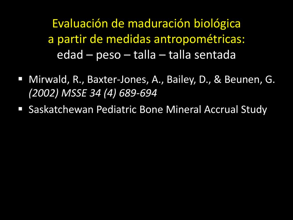 Evaluación de maduración biológica a partir de medidas antropométricas: edad – peso – talla – talla sentada
