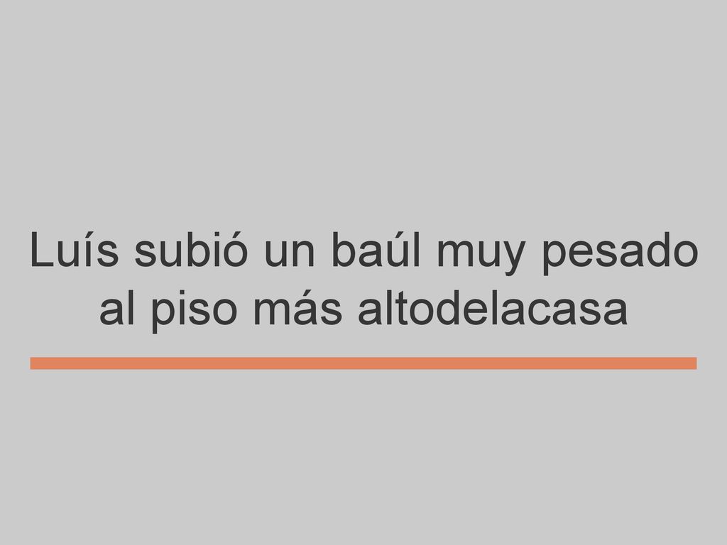 Luís subió un baúl muy pesado al piso más altodelacasa