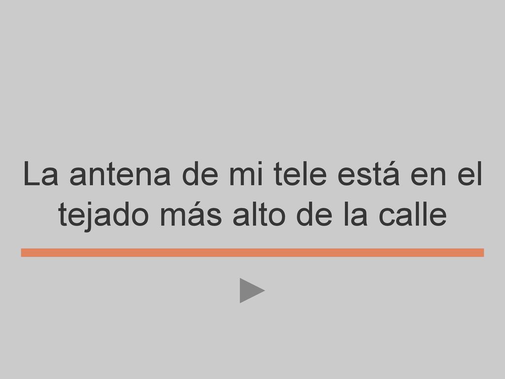 La antena de mi tele está en el tejado más alto de la calle