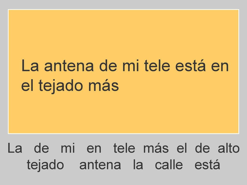 La antena de mi tele está en el tejado más