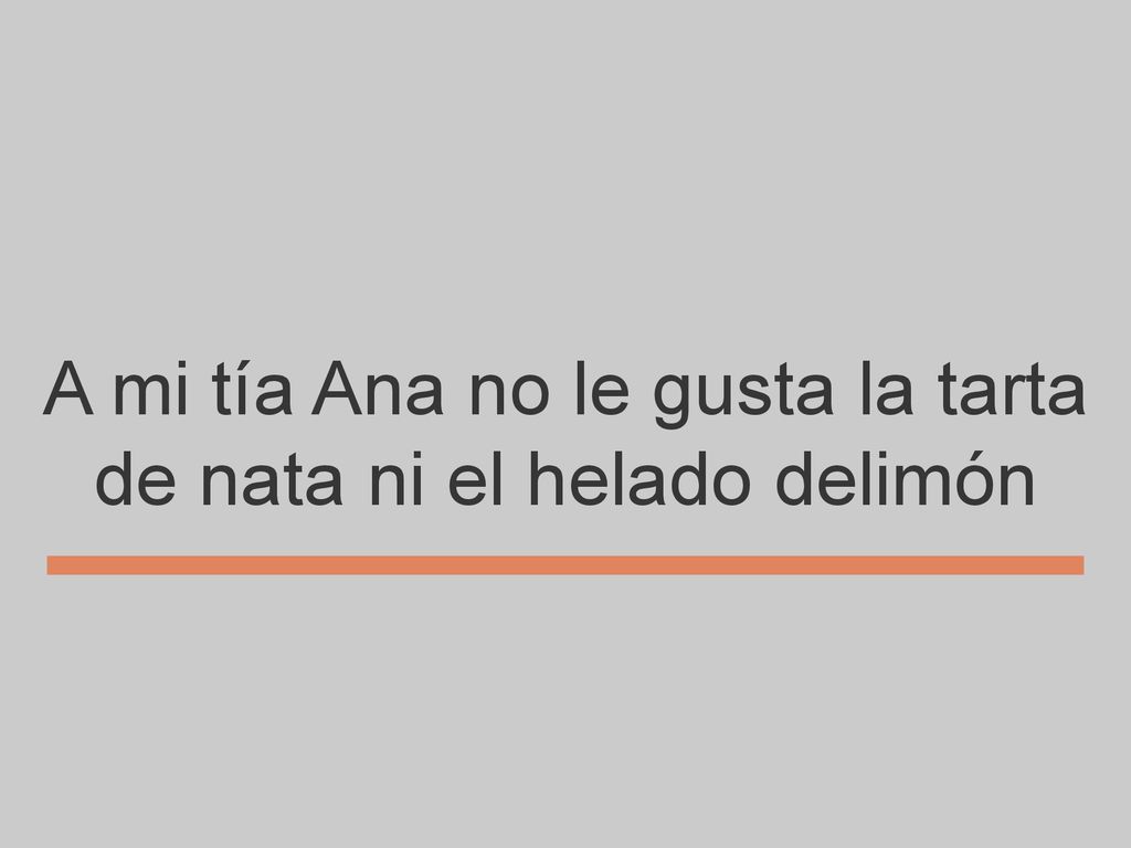 A mi tía Ana no le gusta la tarta de nata ni el helado delimón