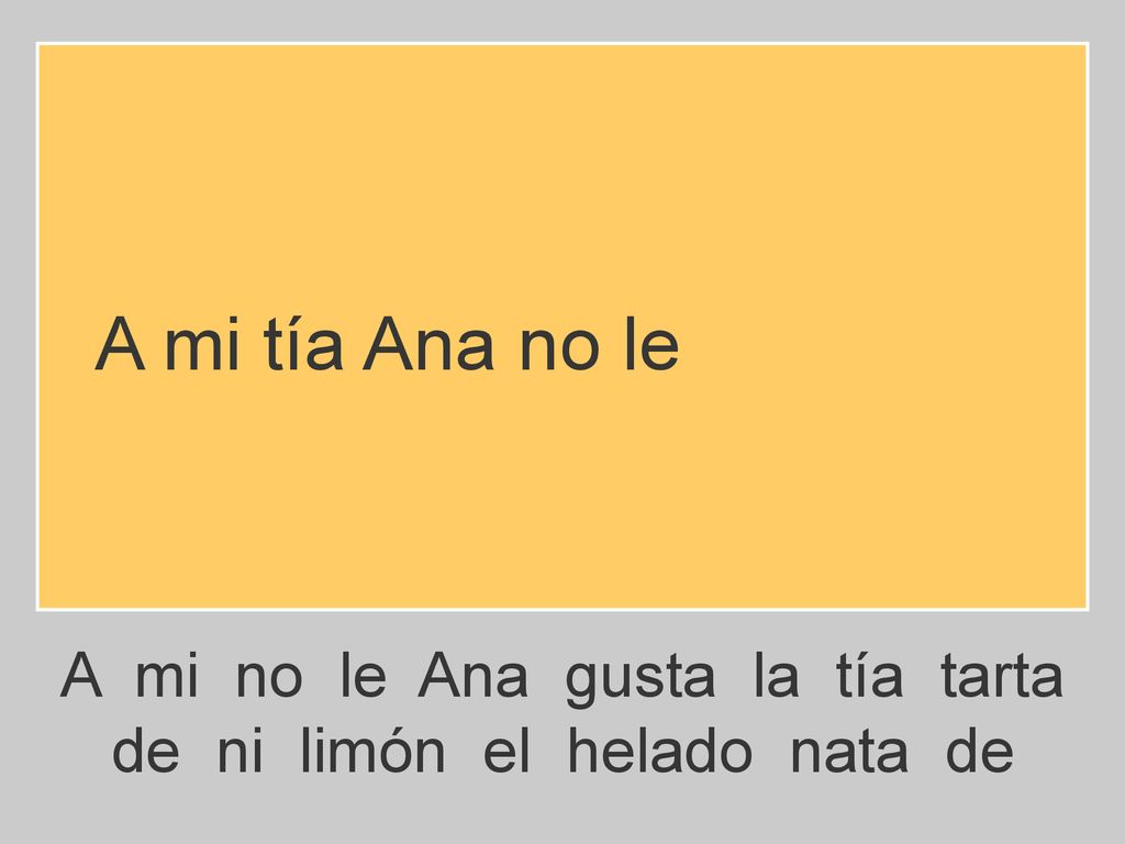 A mi tía Ana no le A mi no le Ana gusta la tía tarta