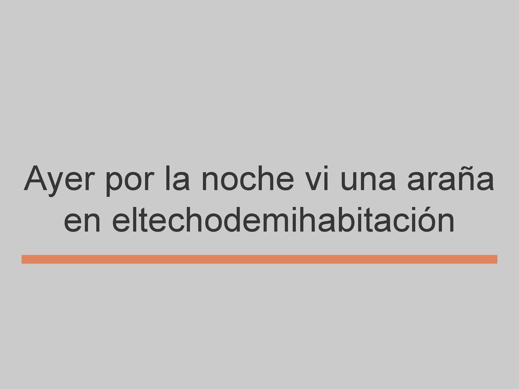 Ayer por la noche vi una araña en eltechodemihabitación