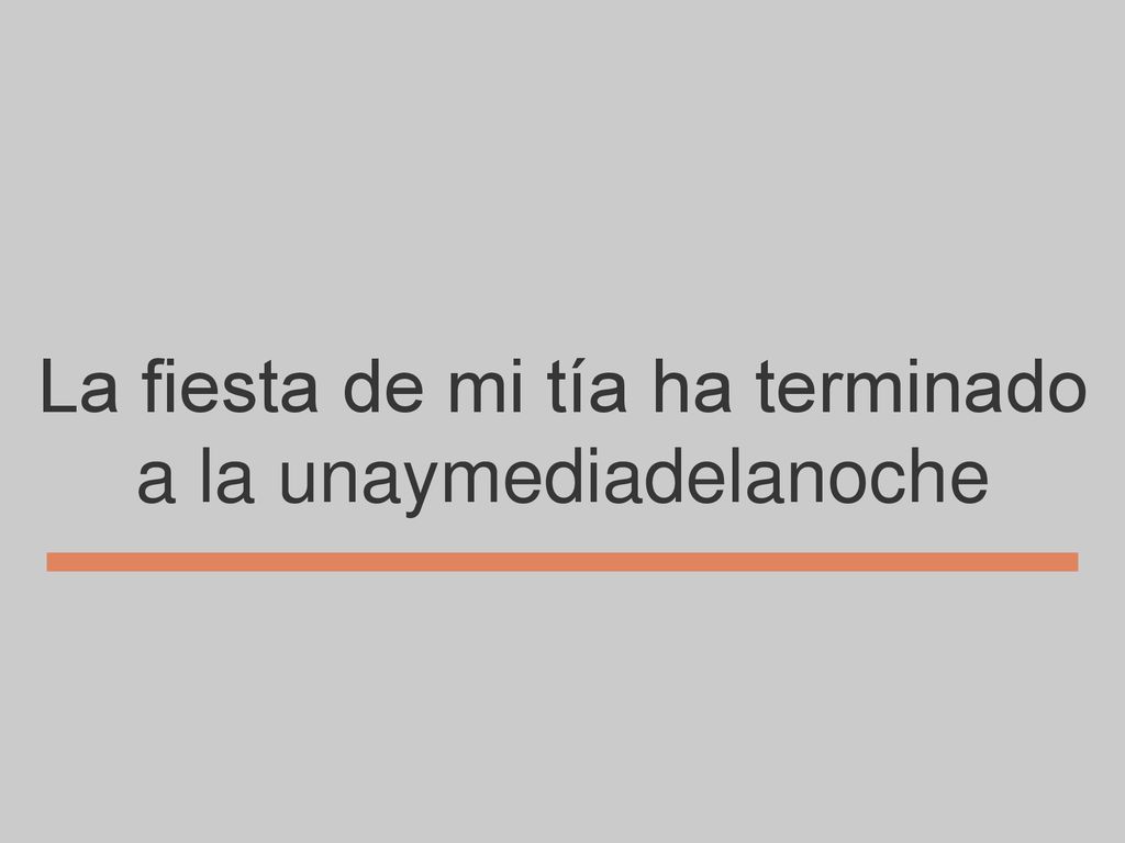 La fiesta de mi tía ha terminado a la unaymediadelanoche