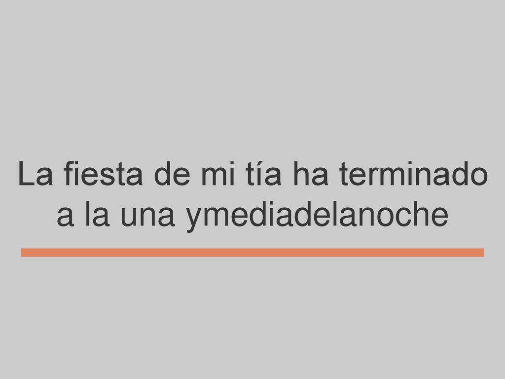 La fiesta de mi tía ha terminado a la una ymediadelanoche