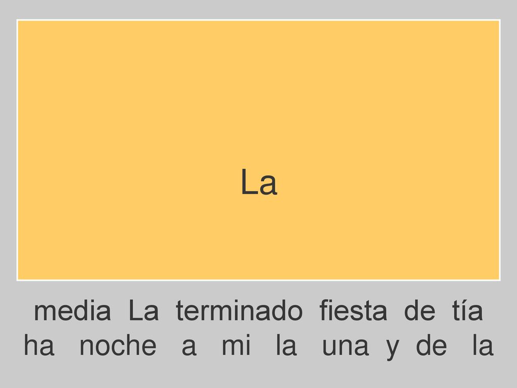 La media La terminado fiesta de tía ha noche a mi la una y de la