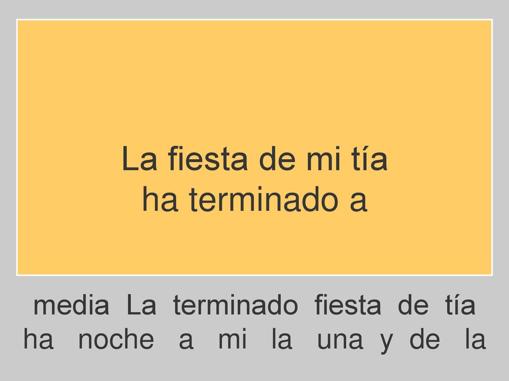 La fiesta de mi tía ha terminado a media La terminado fiesta de tía
