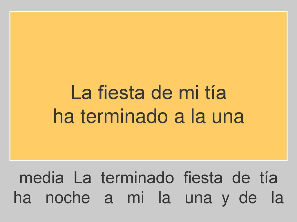 La fiesta de mi tía ha terminado a la una