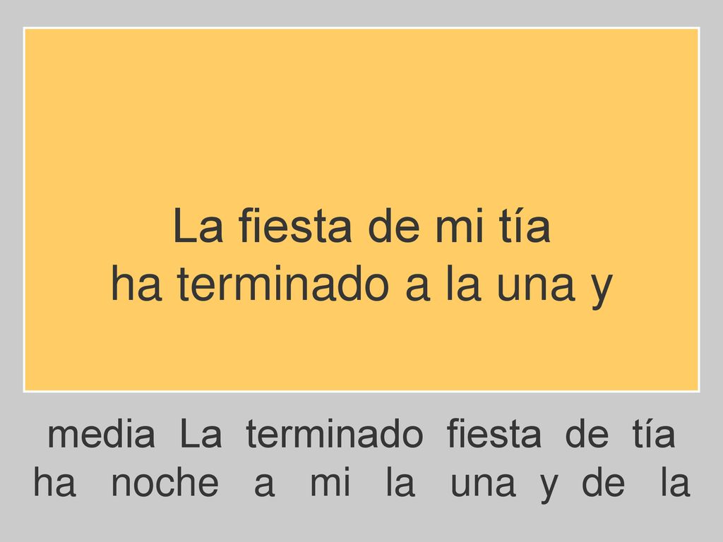 La fiesta de mi tía ha terminado a la una y
