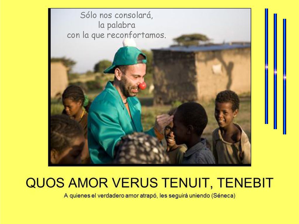 Sólo nos consolará, la palabra con la que reconfortamos.