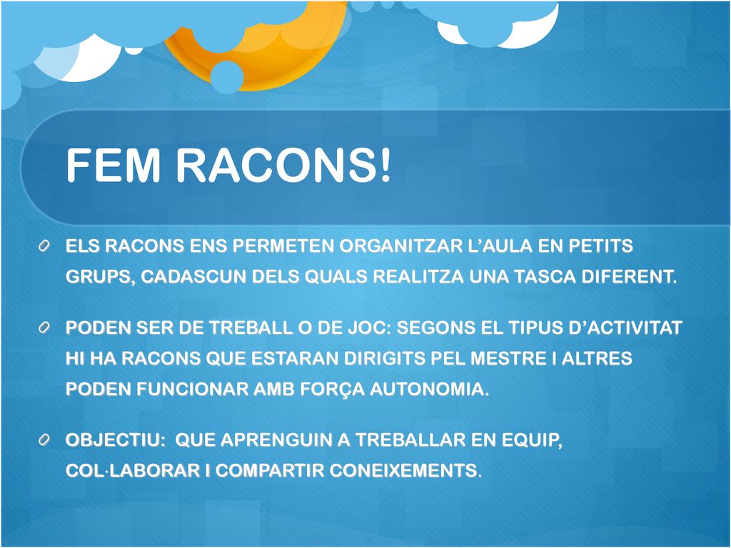 FEM RACONS! ELS RACONS ENS PERMETEN ORGANITZAR L’AULA EN PETITS GRUPS, CADASCUN DELS QUALS REALITZA UNA TASCA DIFERENT.