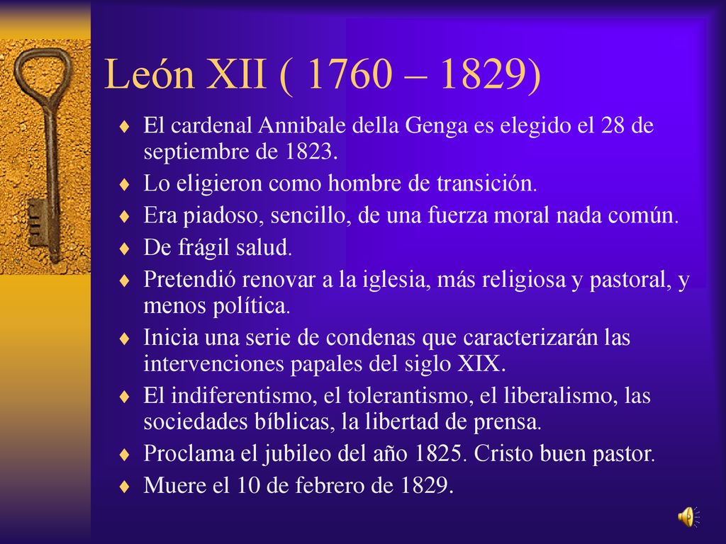 León XII ( 1760 – 1829) El cardenal Annibale della Genga es elegido el 28 de septiembre de Lo eligieron como hombre de transición.
