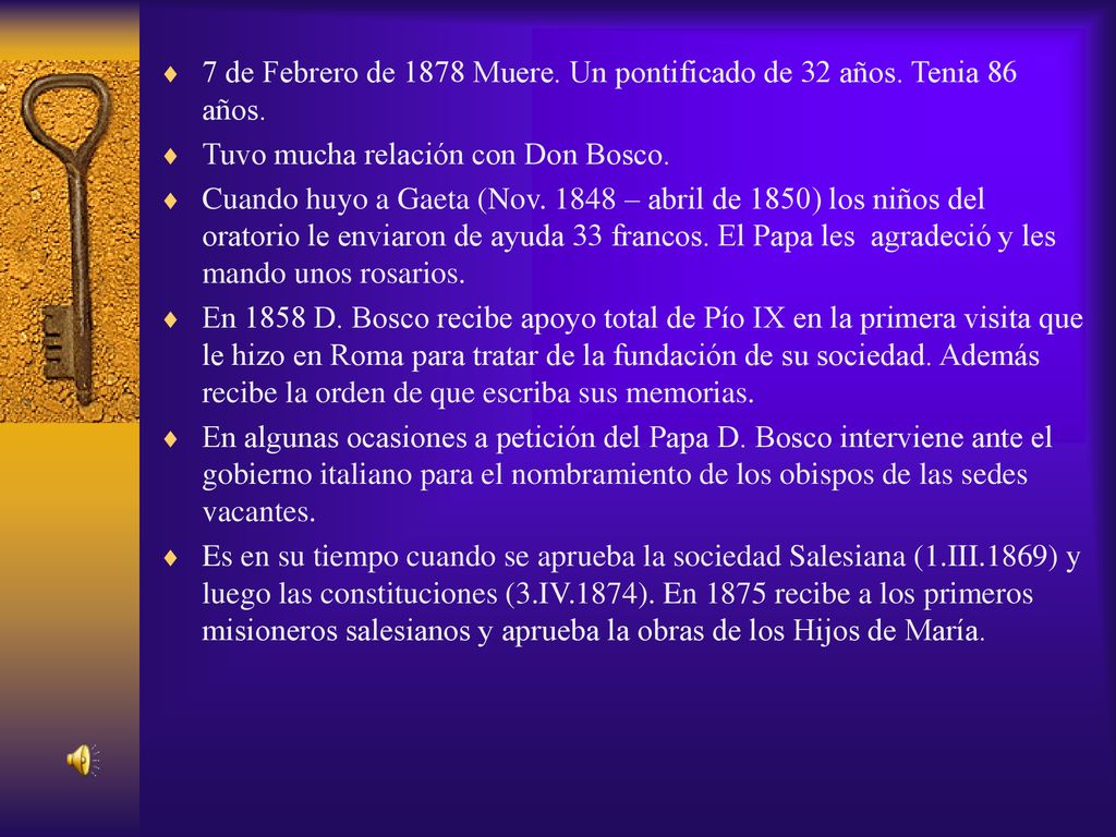 7 de Febrero de 1878 Muere. Un pontificado de 32 años. Tenia 86 años.