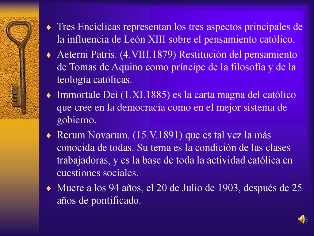 Tres Encíclicas representan los tres aspectos principales de la influencia de León XIII sobre el pensamiento católico.