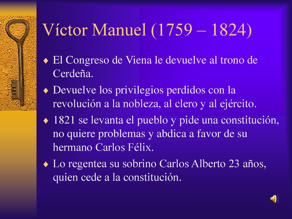 Víctor Manuel (1759 – 1824) El Congreso de Viena le devuelve al trono de Cerdeña.