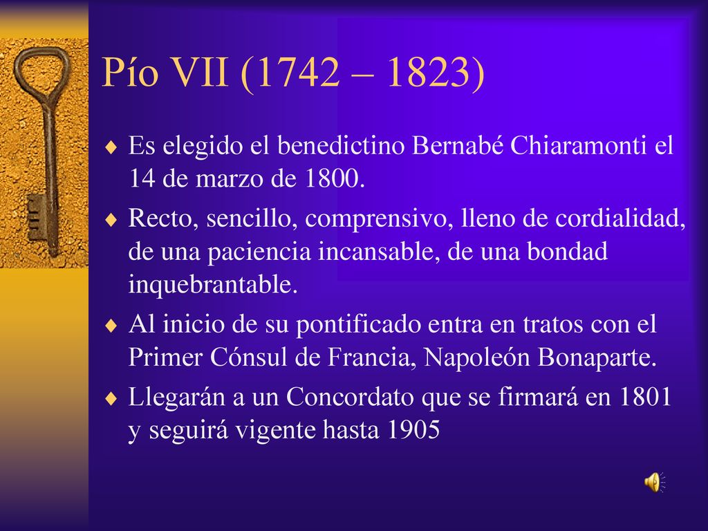 Pío VII (1742 – 1823) Es elegido el benedictino Bernabé Chiaramonti el 14 de marzo de