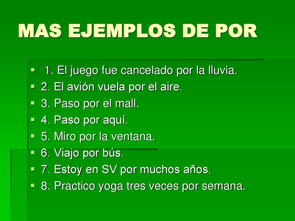 MAS EJEMPLOS DE POR 1. El juego fue cancelado por la lluvia.