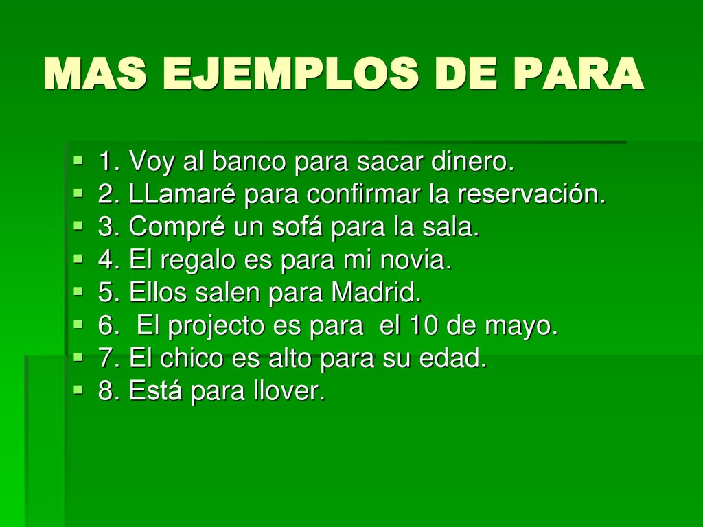MAS EJEMPLOS DE PARA 1. Voy al banco para sacar dinero.