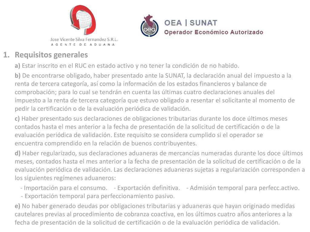Requisitos generales a) Estar inscrito en el RUC en estado activo y no tener la condición de no habido.