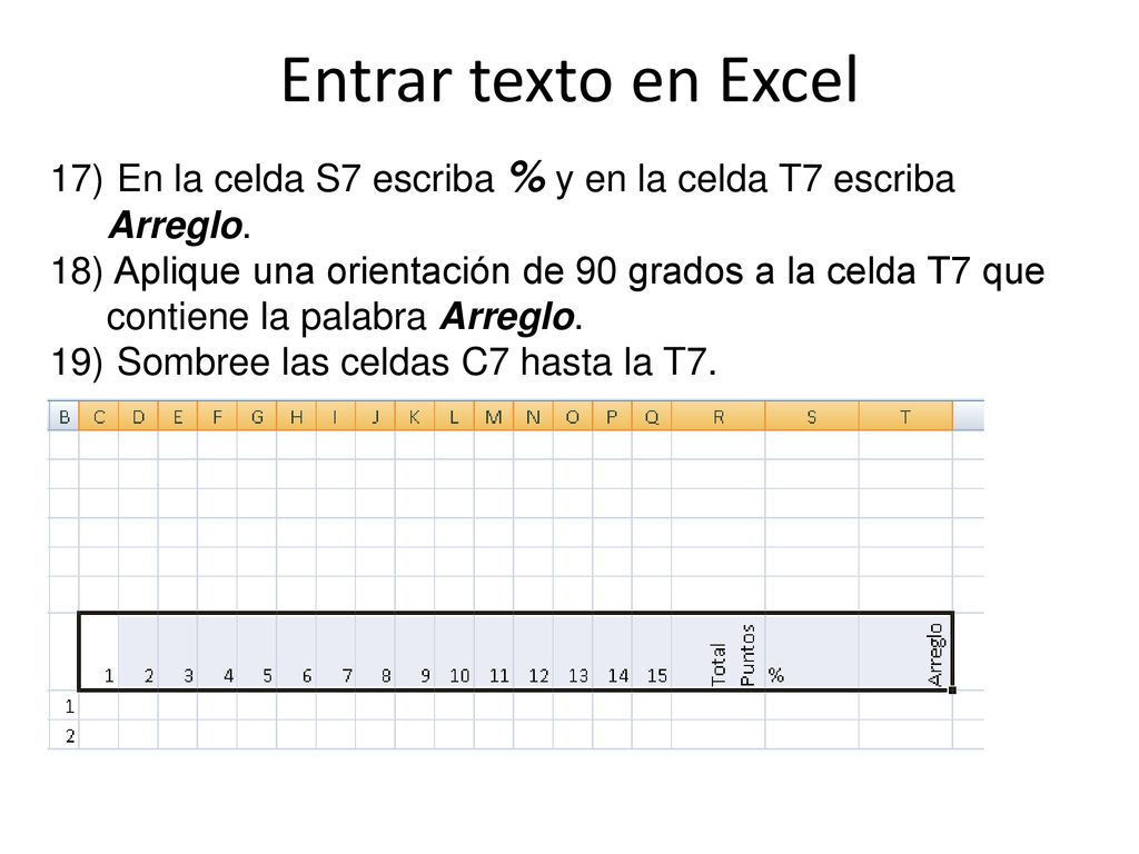 Entrar texto en Excel En la celda S7 escriba % y en la celda T7 escriba Arreglo.