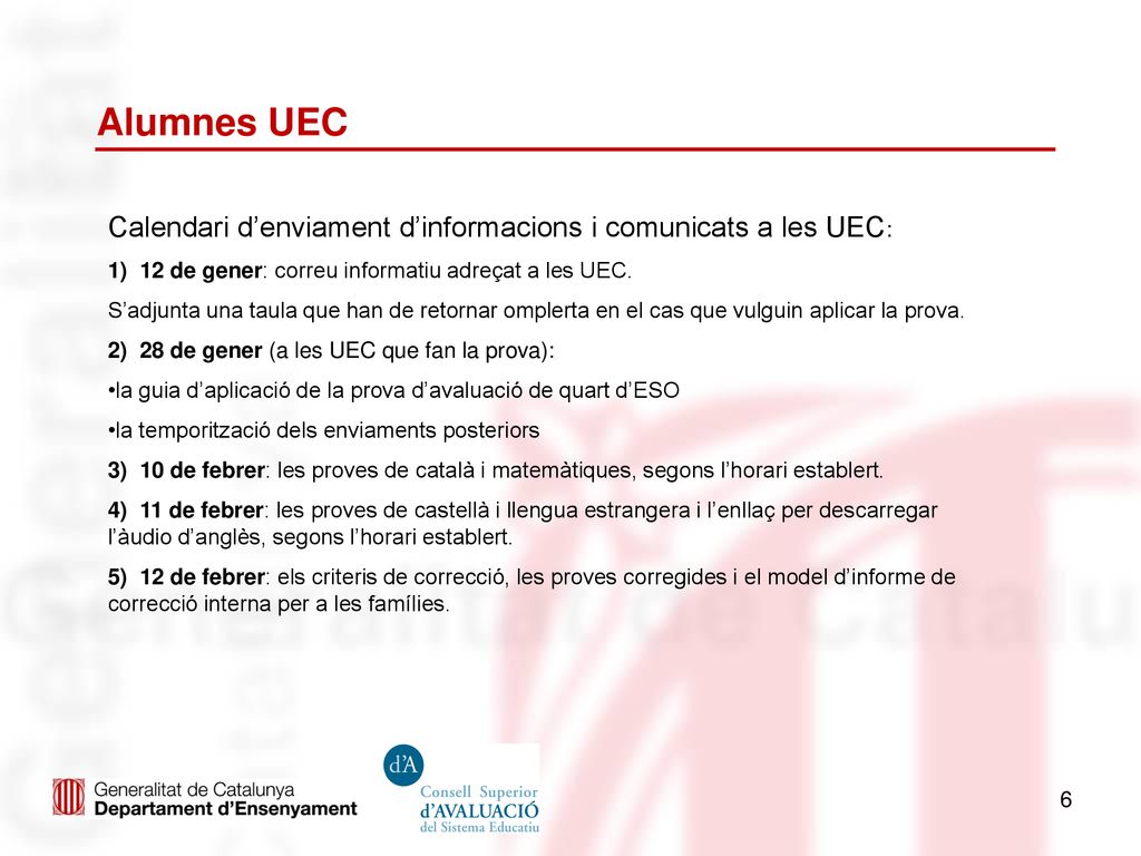 Alumnes UEC Calendari d’enviament d’informacions i comunicats a les UEC: 1) 12 de gener: correu informatiu adreçat a les UEC.
