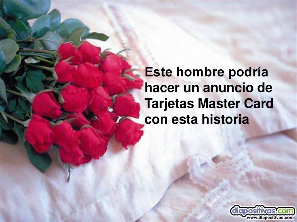 Este hombre podría hacer un anuncio de Tarjetas Master Card con esta historia