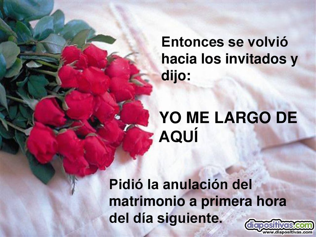 YO ME LARGO DE AQUÍ Entonces se volvió hacia los invitados y dijo: