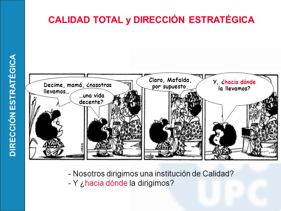 Claro, Mafalda, por supuesto. Y, ¿hacia dónde la llevamos