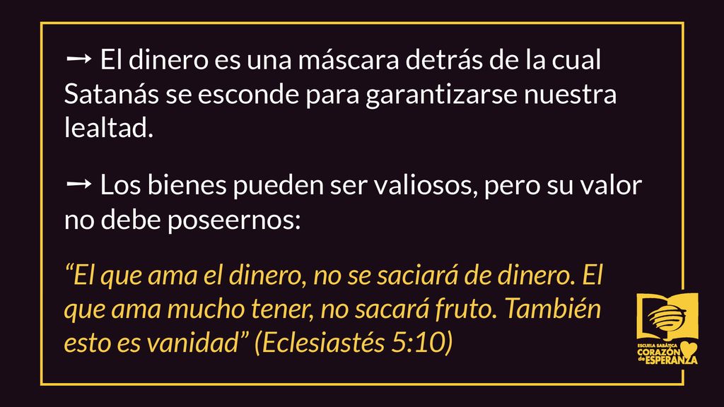 ➙ Los bienes pueden ser valiosos, pero su valor no debe poseernos: