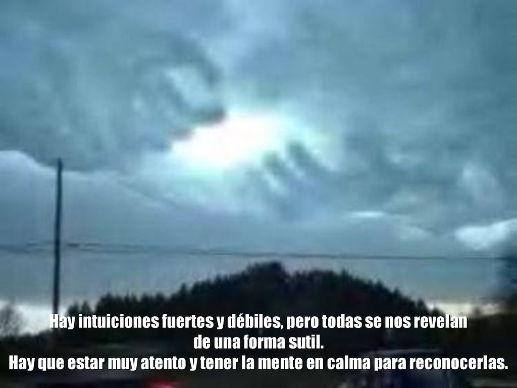 Hay intuiciones fuertes y débiles, pero todas se nos revelan