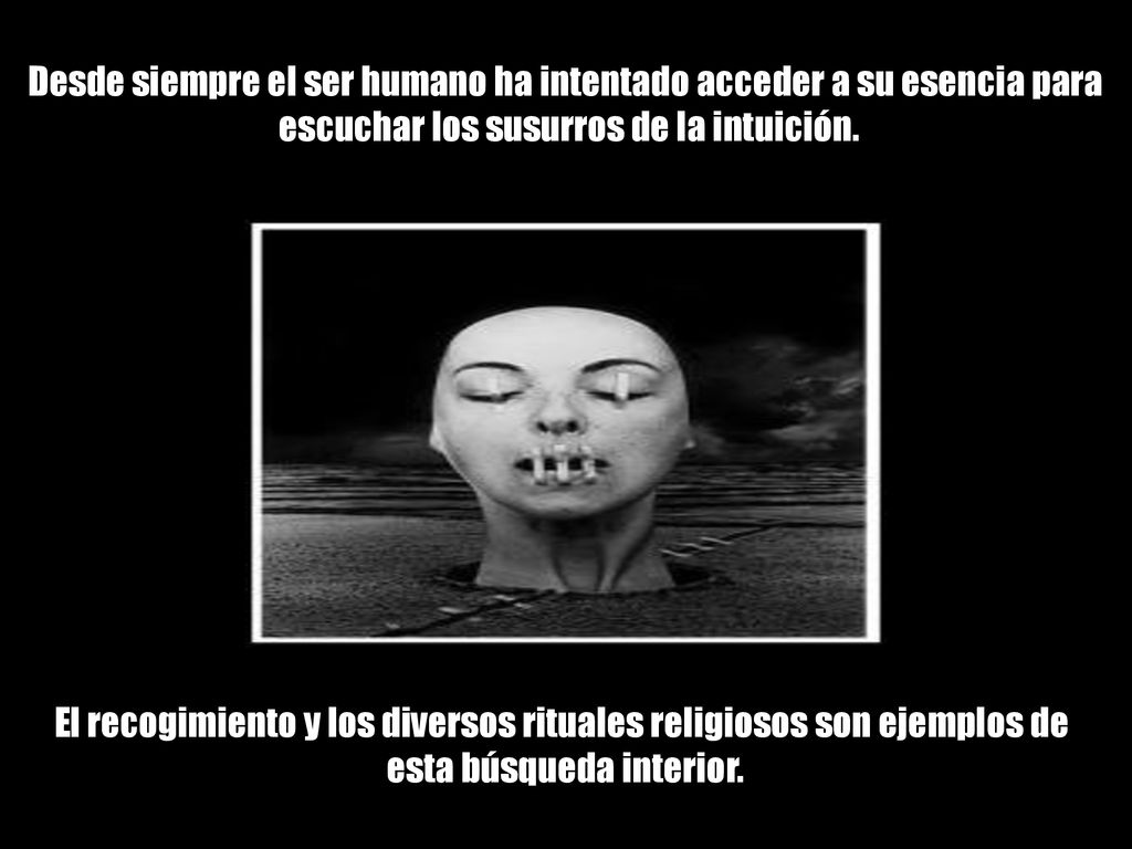 Desde siempre el ser humano ha intentado acceder a su esencia para