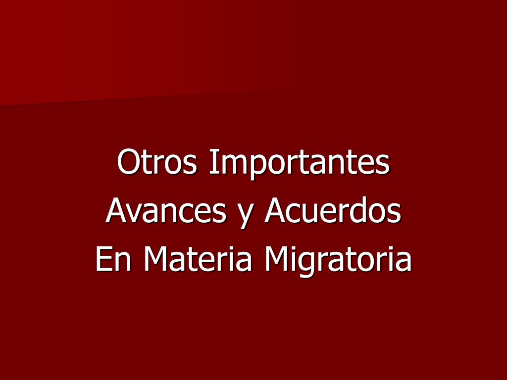 Otros Importantes Avances y Acuerdos En Materia Migratoria