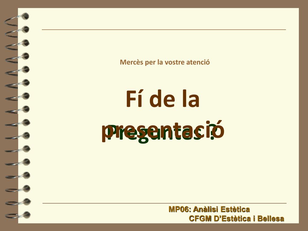 Fí de la presentació Preguntes Mercès per la vostre atenció