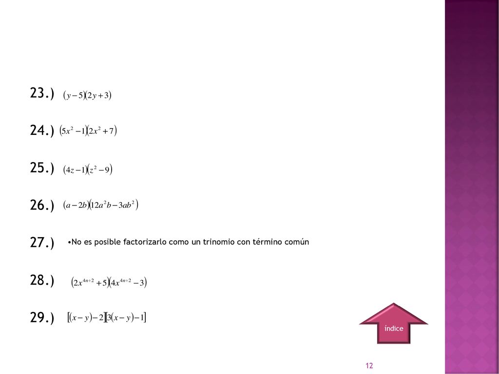23.) 24.) 25.) 26.) 27.) 28.) 29.) No es posible factorizarlo como un trinomio con término común.